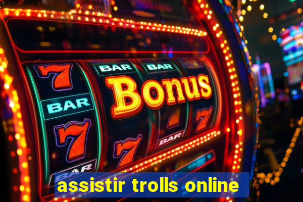 assistir trolls online